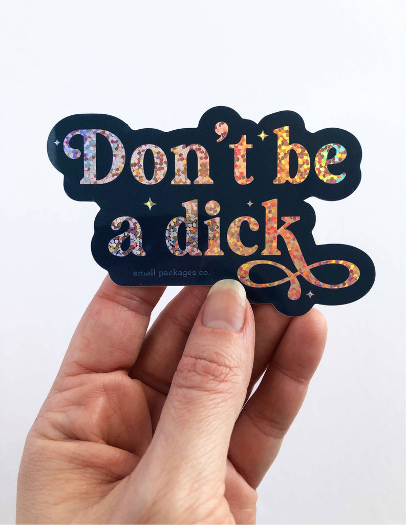 Don't Be A Dick Glitter Sticker