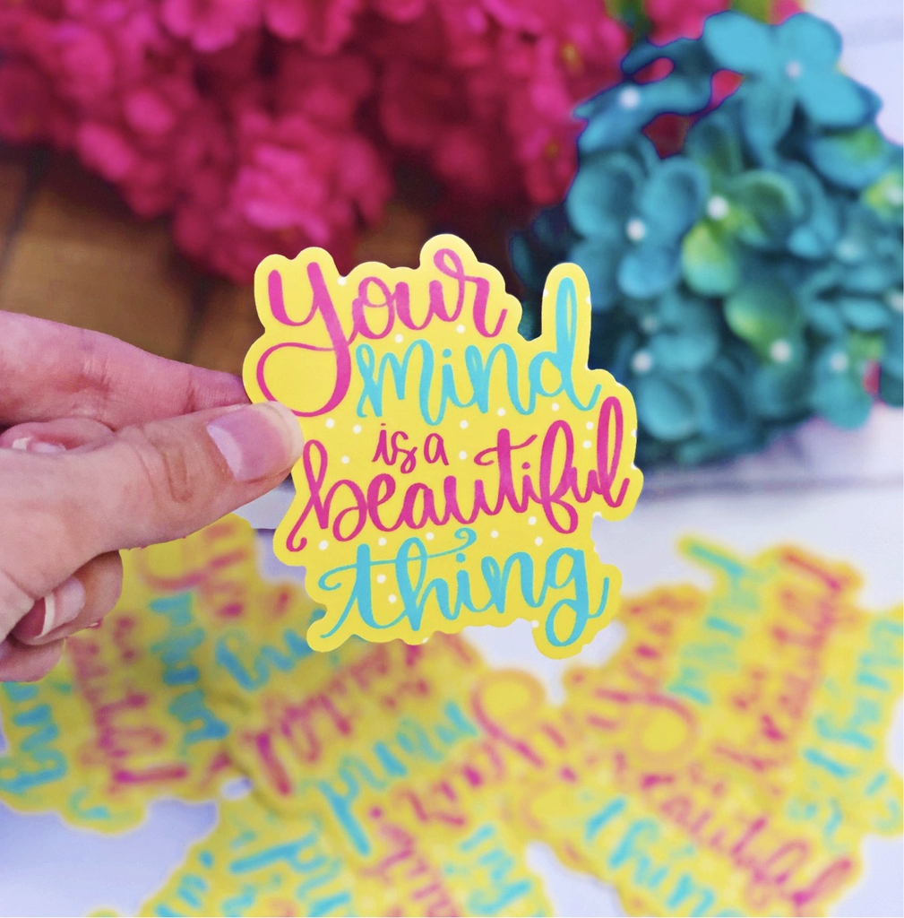 Vinyl Sticker - Your Mind Is A Beautiful Thing